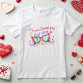 T-shirt Drôle Valentine Tee, J'Ai Dit Que Je Vous Aimais M