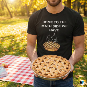 T-shirt Drôle Venez Du Côté Math Nous Avons Pi Pi Day