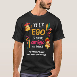 T-shirt Drôle VOTRE EGO EST NACHO AMIGO Texte personnalisé