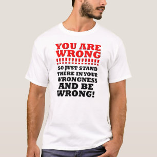 T-shirt drôle "Vous avez tort debout"