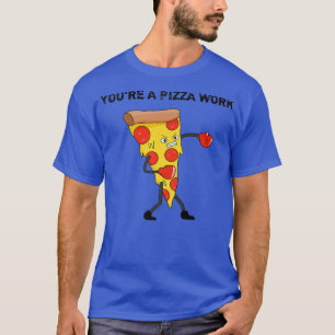 T-shirt Drôle Vous Avez Une Pizza Pièce De Pizza Travail 9