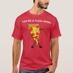 T-shirt Drôle Vous êtes une pizza Oeuvre pièce de pizza