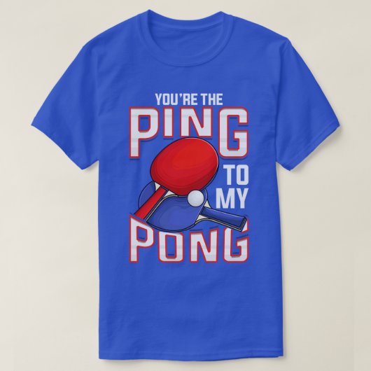 T-shirt Drôle Vous Le Ping À Mon Pong Tennis De Table (Design devant)
