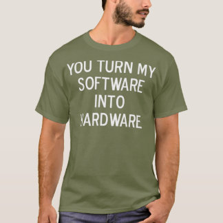 T-shirt Drôle, Vous Transformez Mon Logiciel En Plaisanter