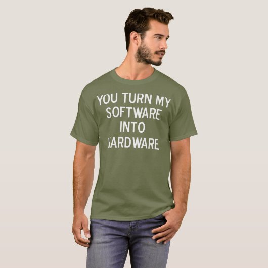 T-shirt Drôle, Vous Transformez Mon Logiciel En Plaisanter (Devant entier)