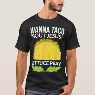 T-shirt Drôle Wanna Taco Bout Jesus Christian Gift