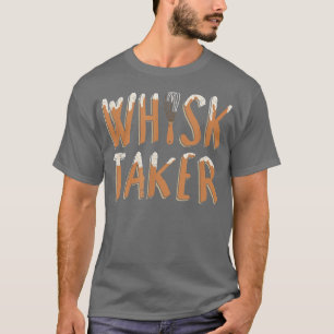 T-shirt Drôle Whisk Taker Pun Baking