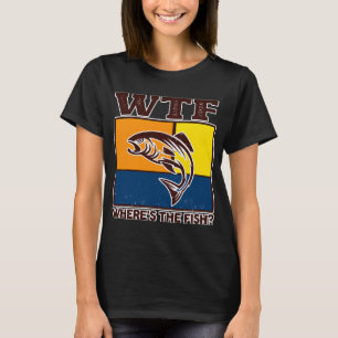 T-shirt Drôle Wtf Où Est Le Poisson Pêcheur