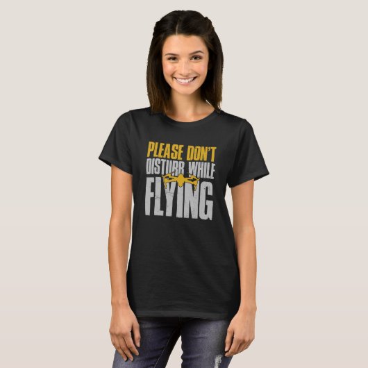 T-shirt Drone Drone Pilote S'il vous plaît ne pas déranger (Devant entier)