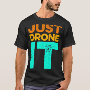 T-shirt Drone It Drone Flying Quadcopter Pilote RC Dro