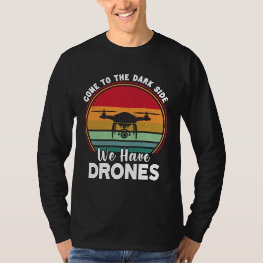 T-shirt Drone Pilot Come To The Dark Side We Have Drones   (Devant)