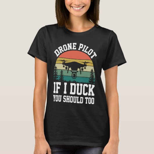 T-shirt Drone Pilot Enthusiasts Wings If I Duck you Should (Devant)