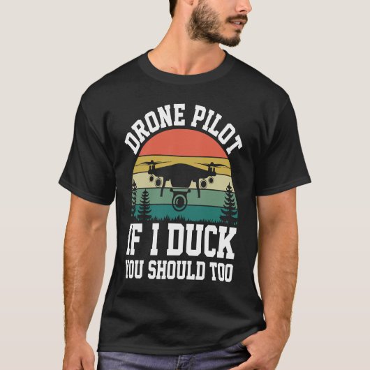 T-shirt Drone Pilot Enthusiasts Wings If I Duck you Should (Devant)