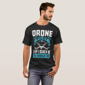 T-shirt Drone Pilot Enthusiasts Wings If I Duck you Should (Devant entier)
