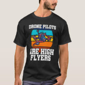 T-shirt Drone Pilots Are High Flyers Drone Flying Quadcopt (Devant)