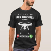 T-shirt Drones Flying Is Calling I Must Go FPV Hobby Drone (Devant)