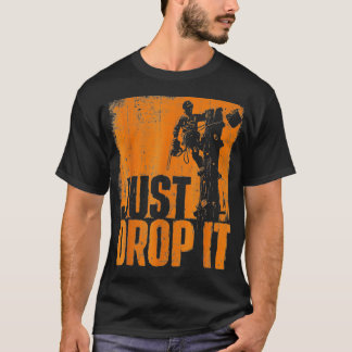 T-shirt Drop It - Arborist Tree Surgeon Lumberjack Wood Lo
