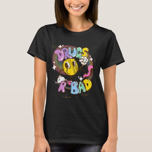 T-shirt Drugs Are Bad - Funny Graphic  (Devant)