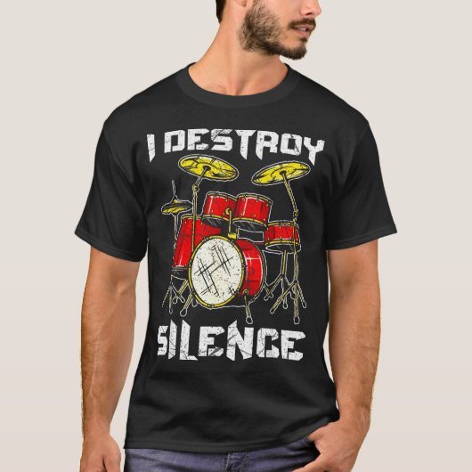 T-shirt Drum Percussionist Drummers I Destroy Silence Drum (Devant)
