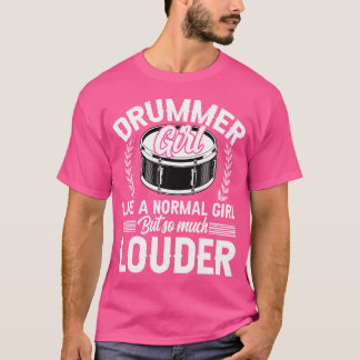 T-shirt Drummer Girl Like A Normal Girl - Drôle Drums Love