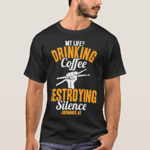 T-shirt Drummer Ma vie Boire du café détruire le silence