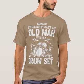 T-shirt Drummer Never Underestimate An Old Man With A Drum