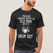 T-shirt Drummer Never Underestimate An Old Man With A Drum (Devant)