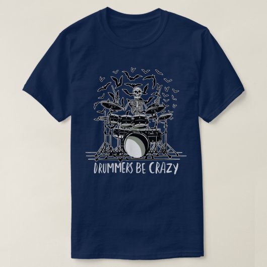 T-shirt Drummers Be Crazy a Skeleton Jouer à la batterie M (Design devant)