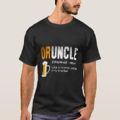 T-shirt Druncle - Comme Un Oncle Normal Seulement Drunker (Devant)