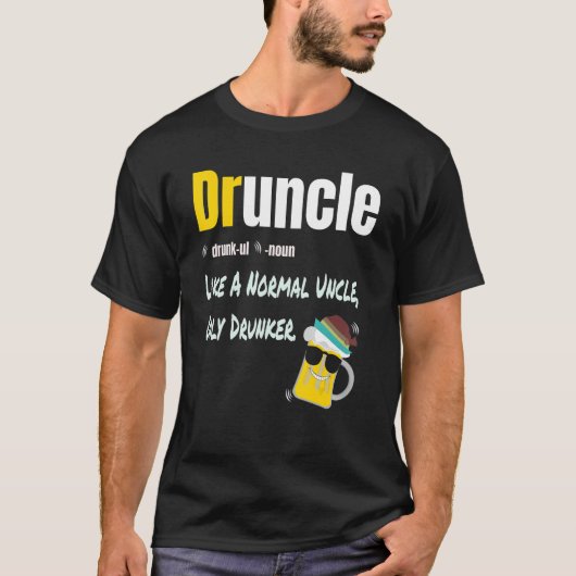 T-shirt Druncle Comme Un Oncle Normal Seulement Drunker Dr (Devant)