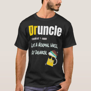 T-shirt Druncle Comme Un Oncle Normal Seulement Drunker Dr