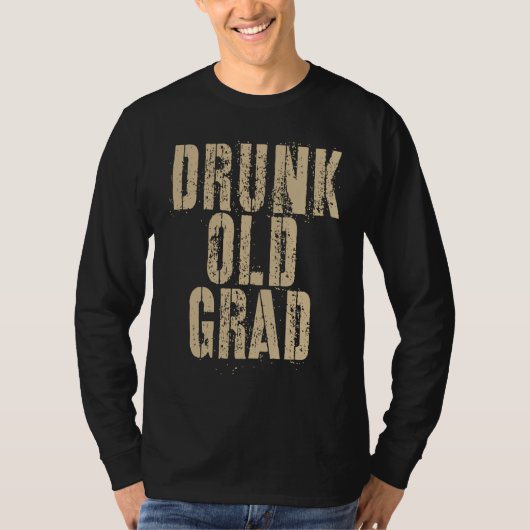 T-shirt Drunk Old Grad (Devant)
