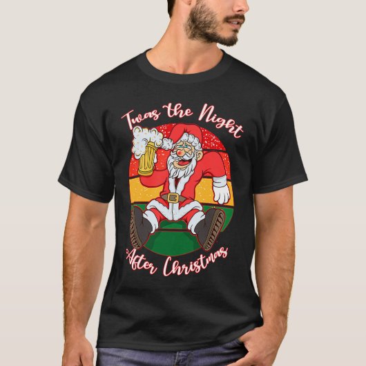 T-shirt Drunk Santa Claus A Twas The Night After Christmas (Devant)