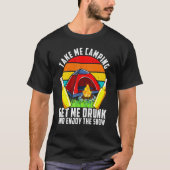 T-shirt Drunk Take Me Camping Devenez Drunk Et Profitez Du (Devant)