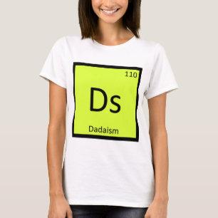 T-shirt Ds - Dadaism Art Chimie Symbole de tableau périodi