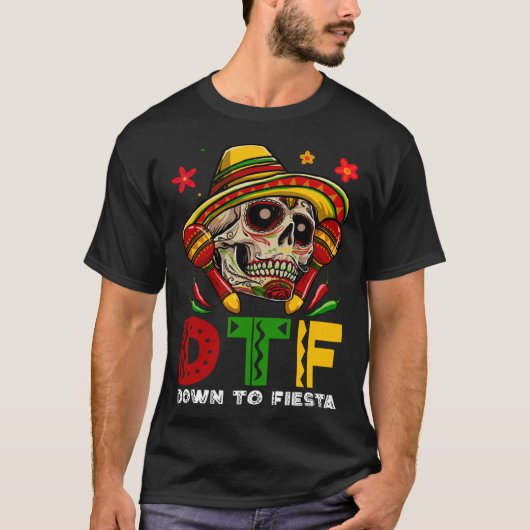 T-shirt DTF Down To Fiesta Mexican Calaca Sombrero Cinco D (Devant)
