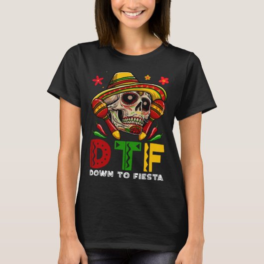 T-shirt DTF Down To Fiesta Mexican Calaca Sombrero Cinco D (Devant)