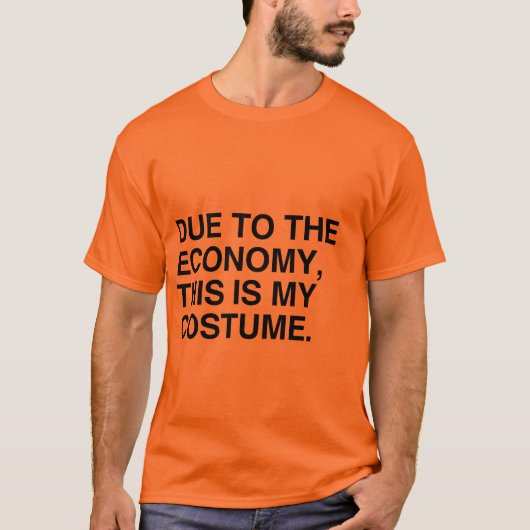 T-SHIRT DÛ À L'ÉCONOMIE, CECI EST MON COSTUME (Devant)