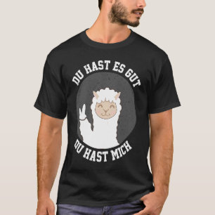 T-shirt Du hast es gut du hast mich Girlchen Fan no Drame