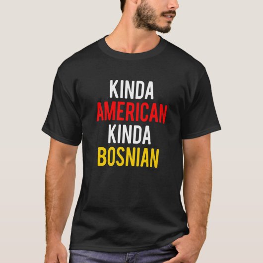 T-shirt Dual Citizenship BosniaKinda Bosnian American Citi (Devant)