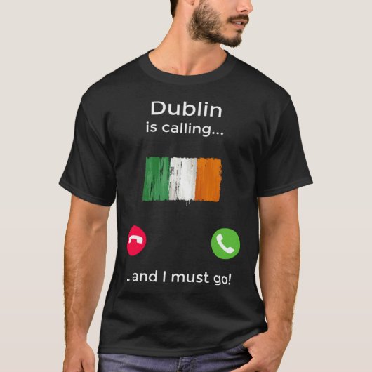 T-shirt Dublin Is Calling And I Must Go Ireland (Devant)