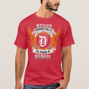 T-shirt Dubois Nom Chemise Ne Sous-Estime Jamais Le Pouvoi