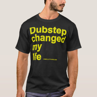 T-shirt Dubstep a changé ma vie