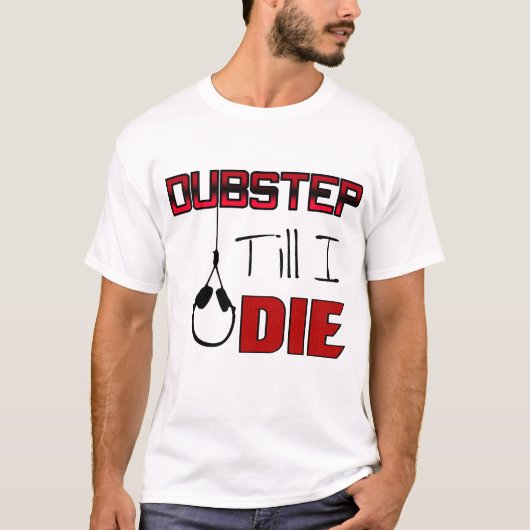 T-shirt Dubstep Jusqu'à ma mort (Devant)