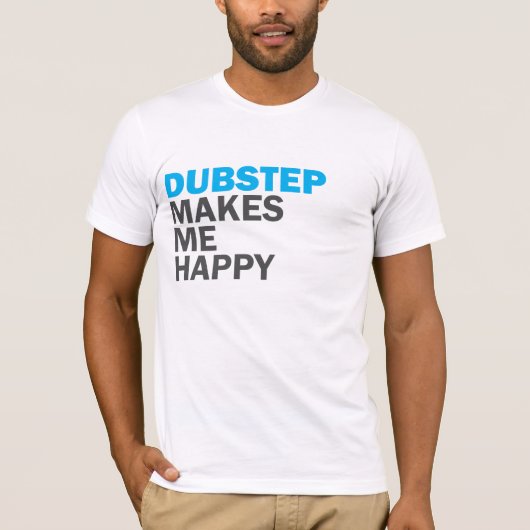 T-shirt Dubstep me rend heureux (Devant)