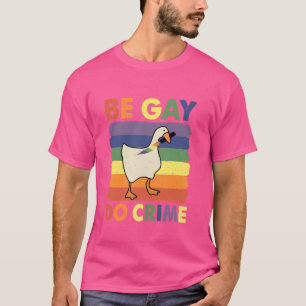 T-shirt Duck Be Gay Do Crime, Retro Vintage LGBTQ