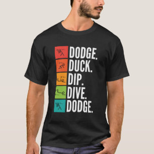 T-shirt Duck Dip Dive I Ball Games I Drôle Dodgeball Pour