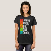 T-shirt Duck Dip Dive I Ball Games I Funny Dodgeball (Devant entier)