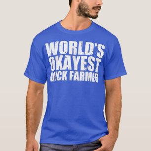 T-shirt Duck Farmer World's Okayest Funny 