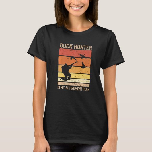 T-shirt Duck Hunter Is My Retirement Plan Waterfowl Huntin (Devant)